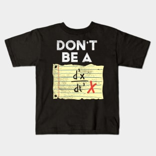 Don't Be A Third Time Derivate Of Position Kids T-Shirt